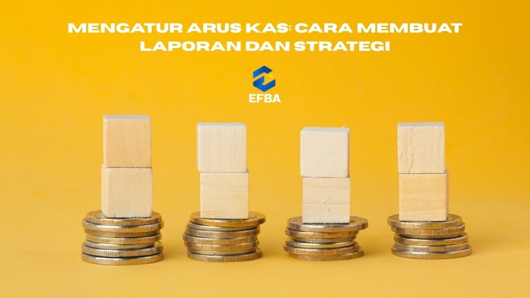 Mengatur Arus Kas: Cara Membuat Laporan dan Strategi
