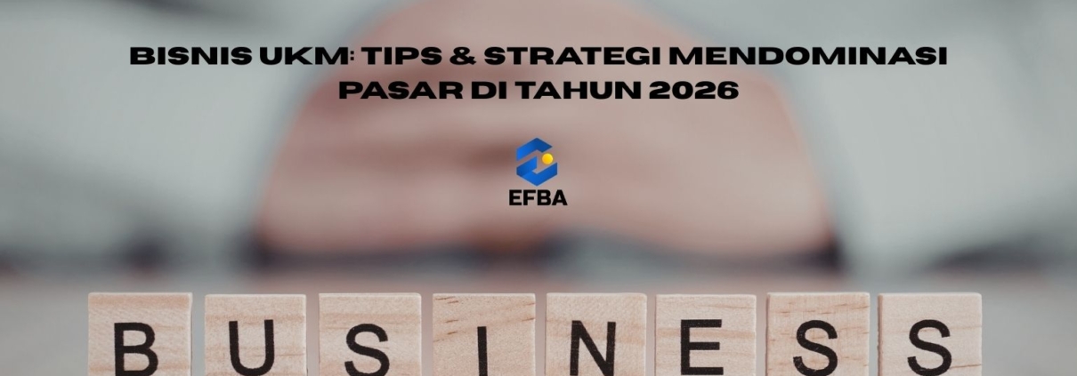 Bisnis UKM: Tips & Strategi Mendominasi Pasar di Tahun 2026