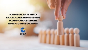 Konsultan HRD Manajemen Bisnis Korporasi 2026 Efba Consulting