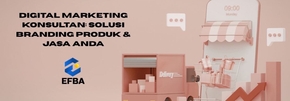 Digital Marketing Konsultan: Solusi Branding Produk & Jasa Anda