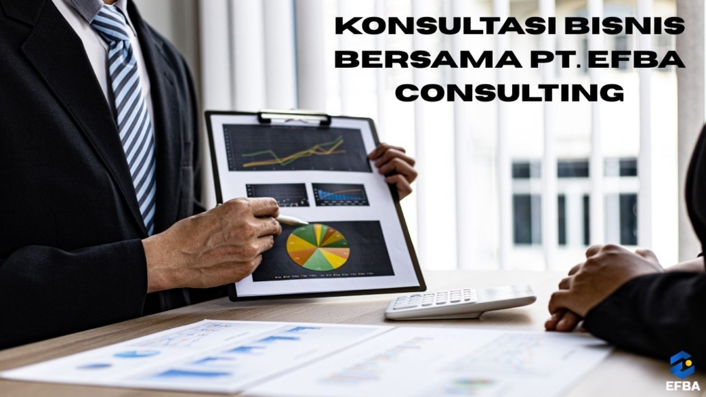 Konsultasi Bisnis Profesional Bersama PT. Efba Consulting